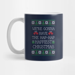 We're gonna have the hap-hap happiest Christmas Mug
